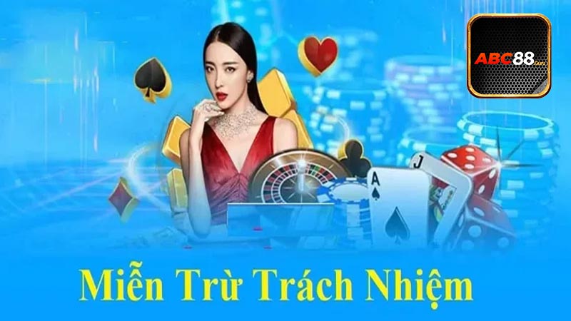 Những trường hợp mà người chơi được miễn trừ trách nhiệm tại ABC88