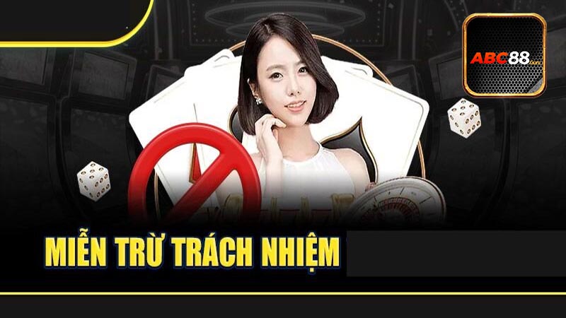 Trong những trường hợp nào nhà cái ABC88 sẽ được miễn trừ trách nhiệm hoàn toàn?